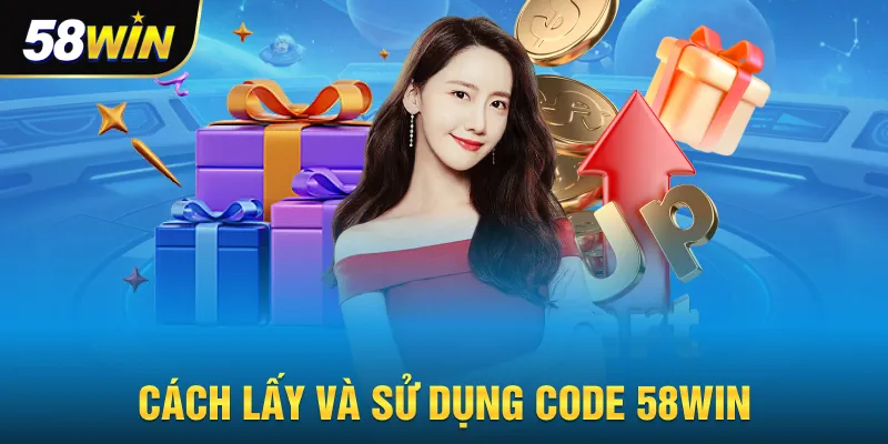 Cách lấy và sử dụng code 58win