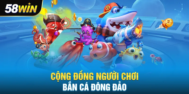 Cộng đồng người chơi bắn cá đông đảo