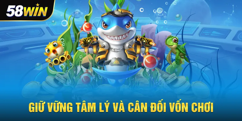 Giữ vững tâm lý và cân đối vốn chơi
