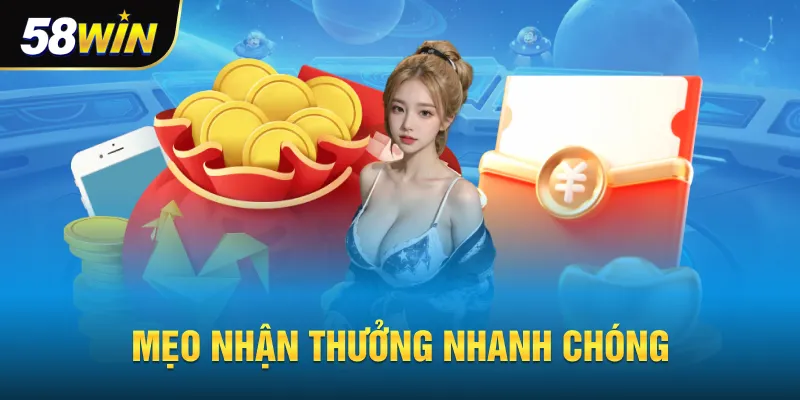 Mẹo nhận thưởng nhanh hơn