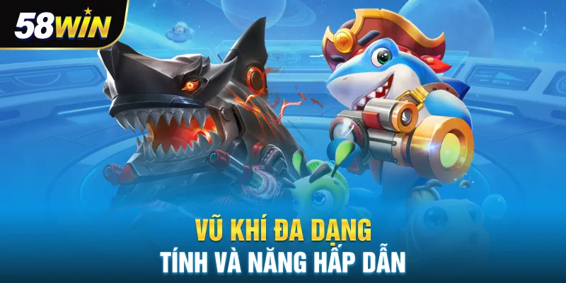 Vũ khí đa dạng và tính năng hấp dẫn