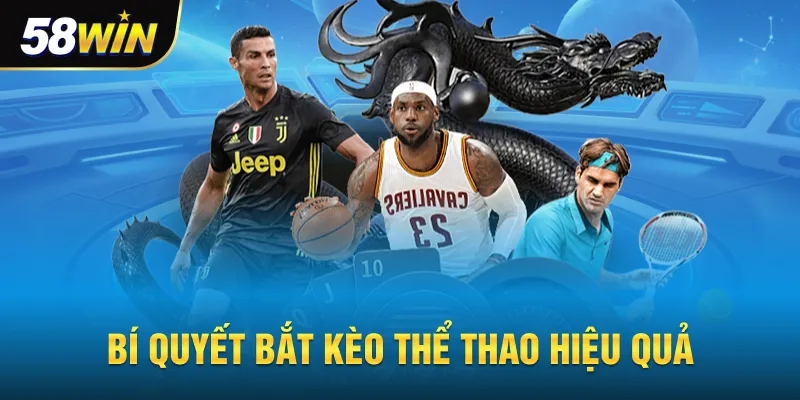 Bí quyết bắt kèo thể thao 58win