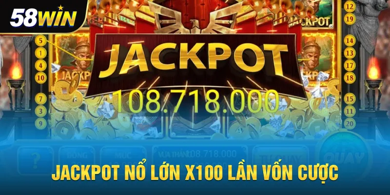 Jackpot nổ lớn 100 lần ván cược