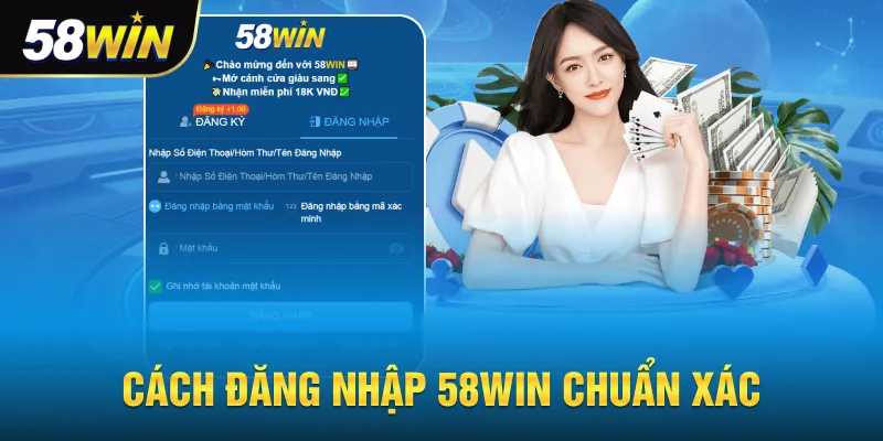 Cách thức đăng nhập 58win chuẩn xác