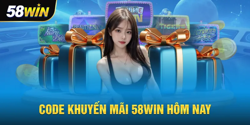 Code khuyến mãi 58win hôm nay