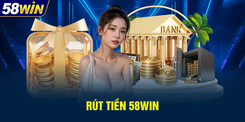 Rút tiền 58win